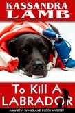 To Kill a Labrador (A Marcia Banks and Buddy Mystery, #0.5) (eBook, ePUB)