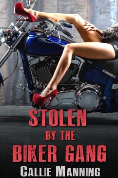 Stolen By The Biker Gang: (Motorcycle Club Bareback Erotica) (eBook, ePUB) - Manning, Callie