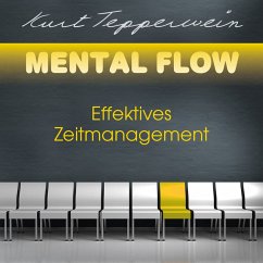 Mental Flow: Effektives Zeitmanagement (MP3-Download) - Tepperwein, Kurt