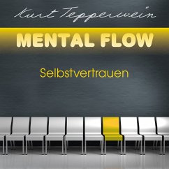 Mental Flow: Selbstvertrauen (MP3-Download) - Tepperwein, Kurt