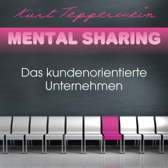 Mental Sharing: Das kundenorientierte Unternehmen (MP3-Download) - Tepperwein, Kurt