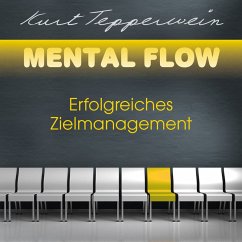Mental Flow: Erfolgreiches Zielmanagement (MP3-Download) - Tepperwein, Kurt