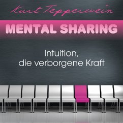 Mental Sharing: Intuition, die verborgene Kraft (MP3-Download) - Tepperwein, Kurt