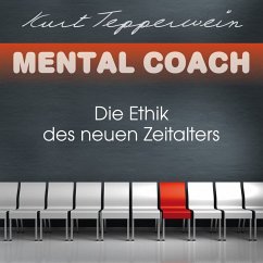 Mental Coach: Die Ethik des neuen Zeitalters (MP3-Download) - Tepperwein, Kurt