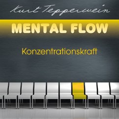 Mental Flow: Konzentrationskraft (MP3-Download) - Tepperwein, Kurt