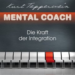 Mental Coach: Die Kraft der Integration (MP3-Download) - Tepperwein, Kurt
