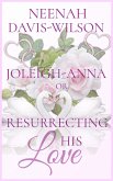 Joleigh-Anna or, Resurrecting His Love (DreamWynd Whispers Sweet Contemporary Romances, #2) (eBook, ePUB)