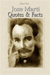 Jose Marti: Quotes & Facts (eBook, ePUB) - Kirov, Blago