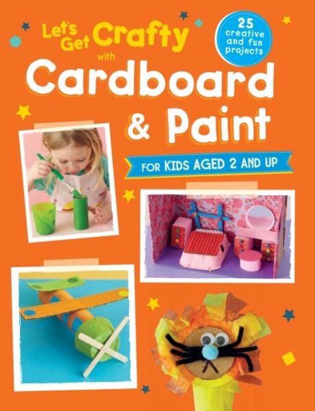 Let's Get Crafty with Cardboard and Paint Let's Get Crafty with Cardboard and Paint