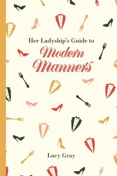Her Ladyship's Guide to Modern Manners - Gray, Lucy