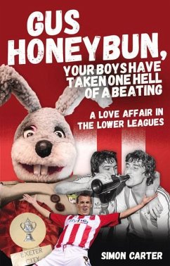 Gus Honeybun... Your Boys Took One Hell of a Beating: Life in the Lower Divisions of the Football League - Carter, Simon