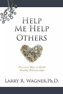 Help Me Help Others - Wagner, Ph. D. Larry R.