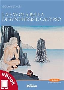 La favola bella di Synthesis e Calypso (eBook, ePUB) - Albi, Giovanna