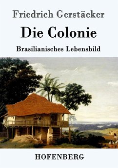 Die Colonie - Gerstäcker, Friedrich Die Colonie - Gerstäcker, Friedrich