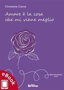 Amare è la cosa che mi viene meglio (eBook, ePUB) - Garza, Giovanna