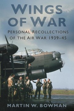 Wings of War: Personal Recollections of the Air War 1939-45 - Bowman, Martin W.