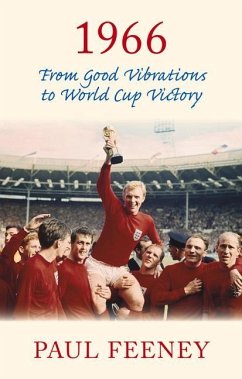 1966: From Good Vibrations to World Cup Victory - Feeney, Paul
