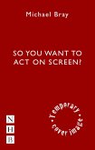 So You Want to Act on Screen?