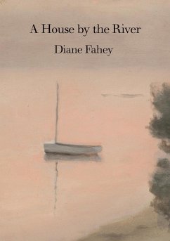 A House by the River - Fahey, Diane