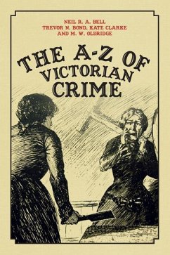 The A-Z of Victorian Crime - Bell, Neil R. A.; Bond, Trevor; Clarke, Kate