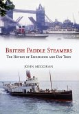 British Paddle Steamers: The Heyday of Excursions and Day Trips