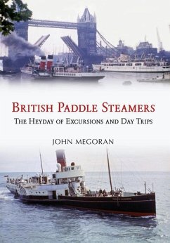 British Paddle Steamers: The Heyday of Excursions and Day Trips - Megoran, John