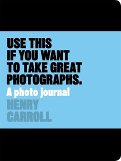 Use This if You Want to Take Great Photographs - Carroll, Henry