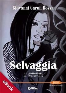 Selvaggia, i chiaroscuri di personalità (eBook, ePUB) - Garufi Bozza, Giovanni