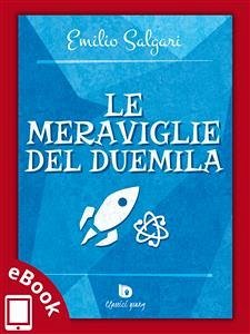 Le meraviglie del Duemila (eBook, ePUB) - Salgari, Emilio