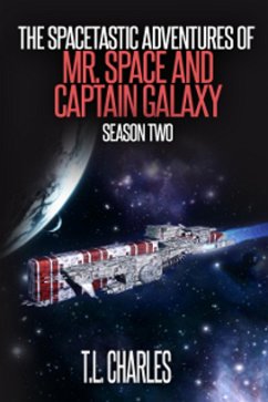 The Spacetastic Adventures of Mr. Space and Captain Galaxy: Season Two (eBook, ePUB) - Charles, T. L.