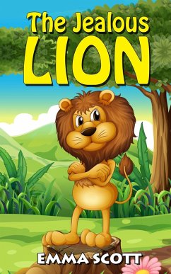 The Jealous Lion (Bedtime Stories for Children, Bedtime Stories for Kids, Children's Books Ages 3 - 5, #1) (eBook, ePUB) - Scott, Emma