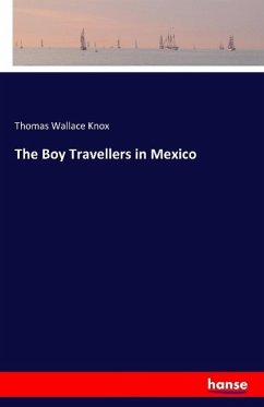 The Boy Travellers in Mexico - Knox, Thomas Wallace