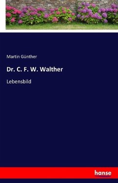 Dr. C. F. W. Walther - Günther, Martin