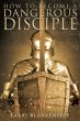 How To Become a Dangerous Disciple - Bild 1