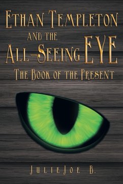 Ethan Templeton and the All-Seeing EYE - B., Julie Joe
