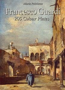 Francesco Guardi: 205 Colour Plates (eBook, ePUB) - Peitcheva, Maria