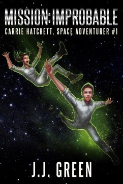 Cover Mission Improbable (Carrie Hatchett, Space Adventurer, #1) (eBook, ePUB)