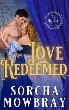 Love Redeemed (The Market, #2) (eBook, ePUB) - Mowbray, Sorcha