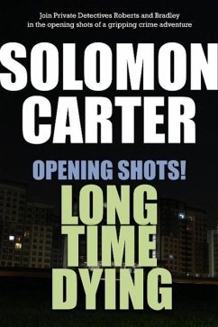 Opening Shots! Long Time Dying (eBook, ePUB) - Carter, Solomon