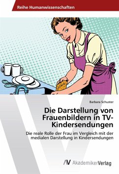 Die Darstellung von Frauenbildern in TV-Kindersendungen - Schuster, Barbara