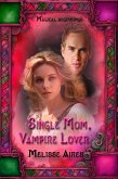 Single Mom, Vampire Lover (Magical Beginnings) (eBook, ePUB)