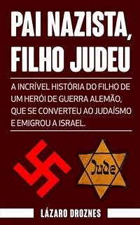 Pai Nazista, Filho Judeu (eBook, ePUB) - Droznes, Lázaro