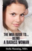 The MBA Guide to... Being a Badass Woman (eBook, ePUB) The MBA Guide to... Being a Badass Woman (eBook, ePUB)