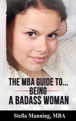 Cover The MBA Guide to... Being a Badass Woman (eBook, ePUB)