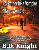 I'd Rather be a Vampire Than a Zombie (eBook, ePUB) I'd Rather be a Vampire Than a Zombie (eBook, ePUB)