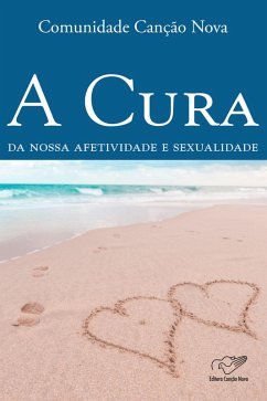 A cura da nossa afetividade e sexualidade (eBook, ePUB) - Comunidade Canção Nova