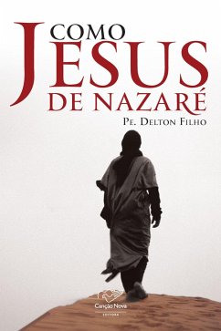 Como Jesus de Nazaré (eBook, ePUB) - Filho, Padre Delton