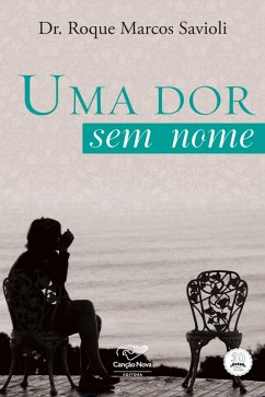 Uma dor sem nome (eBook, ePUB) - Savioli, Roque Marcos