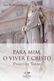 Para mim, o viver é Cristo (eBook, ePUB) Para mim, o viver é Cristo (eBook, ePUB)