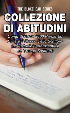 Cover Collezione di Abitudini: Come Scrivere 3000 Parole Ed Evitare Il Blocco Dello Scrittore (eBook, ePUB)